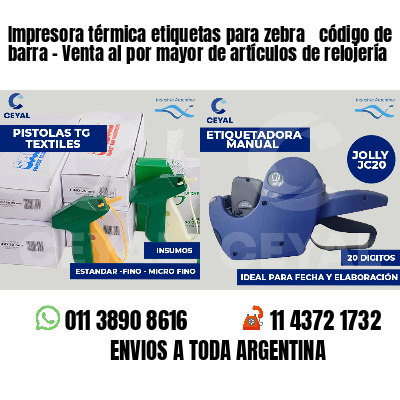 Impresora térmica etiquetas para zebra  código de barra - Venta al por mayor de artículos de relojería